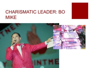 CHARISMATIC LEADER: BO
MIKE
 
