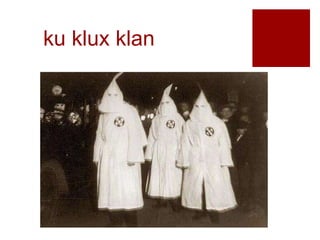 ku klux klan
 