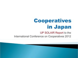 UP SOLAIR Report to the
International Conference on Cooperatives 2012
 