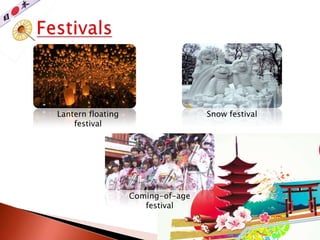 Lantern floating
festival
Coming-of-age
festival
Snow festival
 