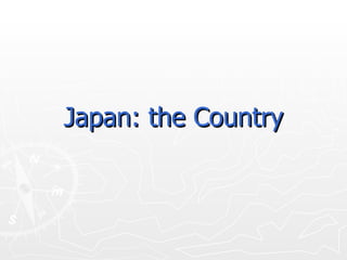 Japan: the Country 