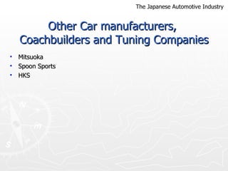 Other Car manufacturers,  Coachbuilders and Tuning Companies Mitsuoka Spoon Sports HKS The Japanese Automotive Industry 
