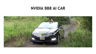 40
NVIDIA BB8 AI CAR
 