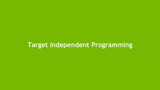 62
Target Independent Programming
 