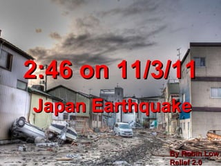 2:46 on 11/3/11 Japan Earthquake By Robin Low Relief 2.0 