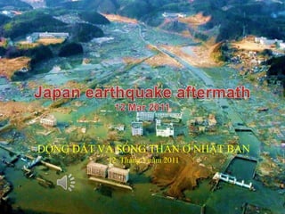 Japan earthquake aftermath 12 Mar 2011 Japan earthquake aftermath 12 Mar 2011 ĐỘNG ĐẤT VÀ SÓNG THẦN Ở NHẬT BẢN 12  Tháng 3 năm 2011 