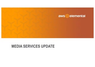 MEDIA SERVICES UPDATE
 