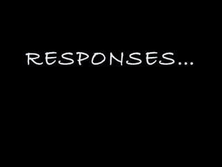 RESPONSES…
 