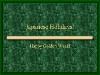 Japanese Holidays! Happy Golden Week! 