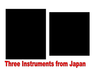 Three Instruments from Japan 