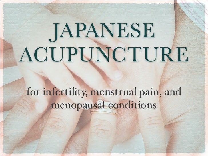 Japanese Acupuncture For Infertility, Menstrual Pain, And Menopausal