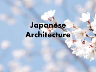 Japanese
Architecture
 