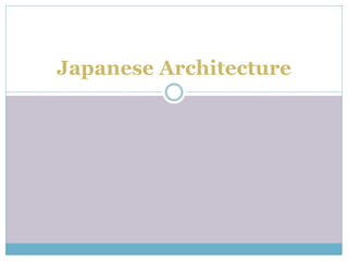 Japanese Architecture
 
