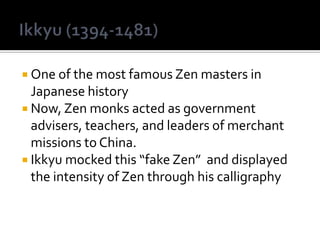 Sesshu (1420-1506)By the sixteenth century, temples staffed monks who specialized in art rather than religious or ritual teachingSesshu devoted himself to paintingWas inspired by Chinese scenery and Zen monasteriesPeaceful art was no longer possible and the violent energy of the time impacted landscape paintingThis new spit was especially evident in his Winter Landscape