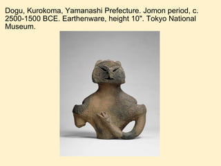 Dogu, Kurokoma, Yamanashi Prefecture. Jomon period, c. 2500-1500 BCE. Earthenware, height 10". Tokyo National Museum.  