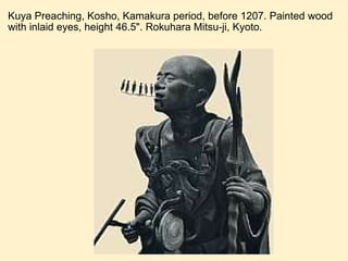Kuya Preaching, Kosho, Kamakura period, before 1207. Painted wood with inlaid eyes, height 46.5". Rokuhara Mitsu-ji, Kyoto. 