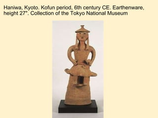 Haniwa, Kyoto. Kofun period, 6th century CE. Earthenware, height 27". Collection of the Tokyo National Museum 