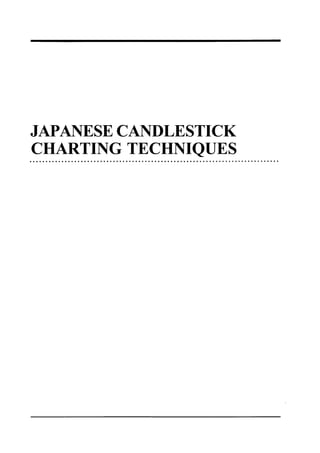 JAPANESE CANDLESTICK
CHARTING TECHNIQUES
 