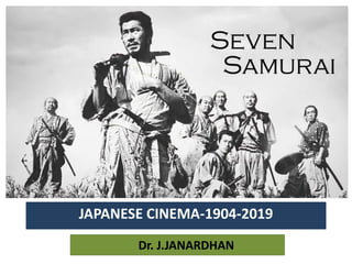 Dr. J.JANARDHAN
JAPANESE CINEMA-1904-2019
 
