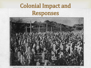 
Colonial Impact and
Responses
 