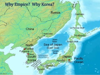 Why Empire? Why Korea?
 