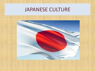JAPANESE CULTURE
 