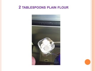 2 TABLESPOONS PLAIN FLOUR
 