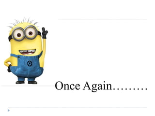 Once Again………
 