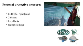 Personal protective measures
• LLITBN- Pyrethroid
• Curtains
• Repellants
• Proper clothing
47
 