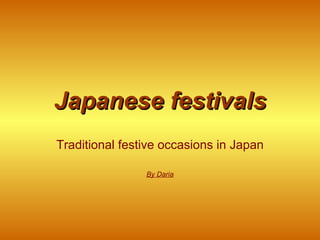 Japanese festivals Traditional festive occasions in Japan By Daria 