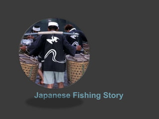 Japanese Fishing Story 
 