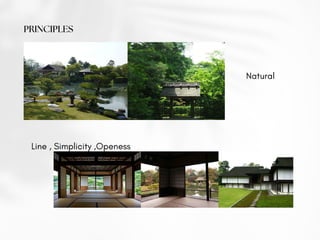 PRINCIPLES
Natural
Line , Simplicity ,Openess
 