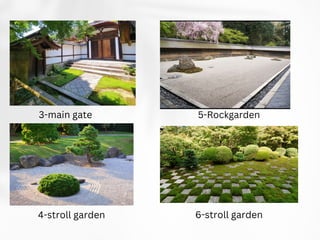 5-Rockgarden
6-stroll garden
3-main gate
4-stroll garden
 