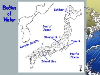 BodiesofWater<br />Ishikari R.<br />Sea of Japan<br />Shinano R.<br />Tone R.<br />Korean Straits<br />Pacific Ocean<br />...