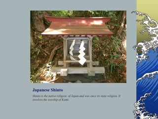 Japanese Shinto<br />Shinto is the native religion  of Japan and was once its state religion. It involves the worship of K...
