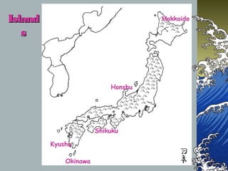 IslandIsland
ss
Hokkaido
Honshu
Shikuku
Kyushu
Okinawa
 