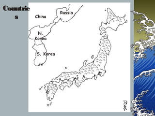 CountrieCountrie
ss
Russia
China
N.
Korea
S. Korea
 