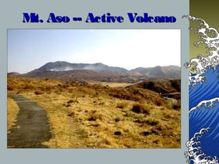 Mt. Aso -- Active VolcanoMt. Aso -- Active Volcano
 