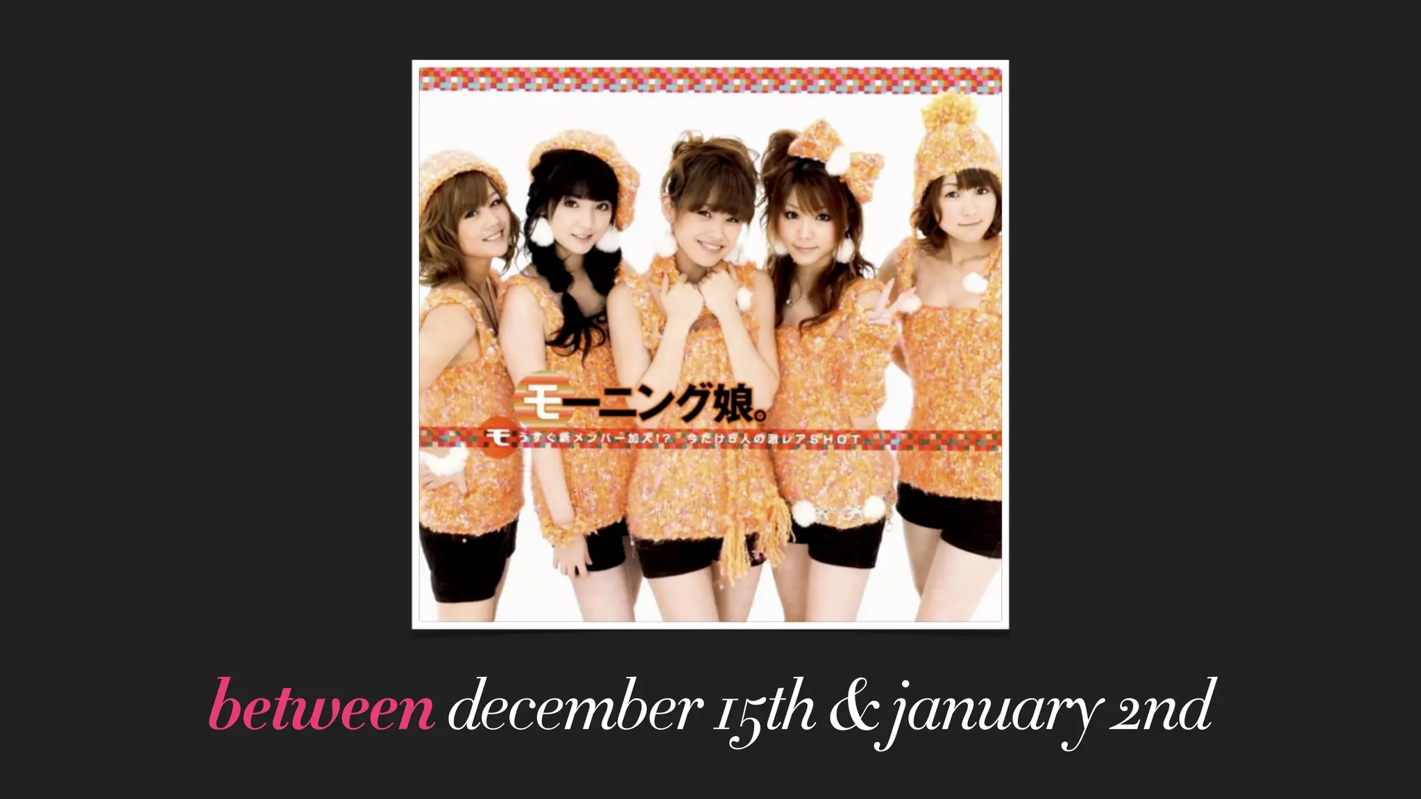 betweendecember15th&january2nd
 