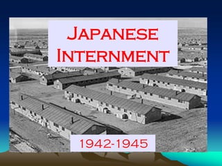 Japanese
Internment
1942-1945
 