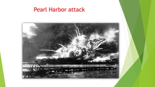 Pearl Harbor attack
 