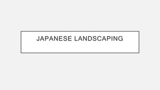 JAPANESE LANDSCAPING
 