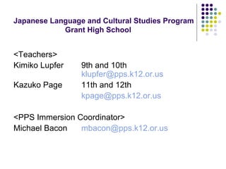 Japanese Language and Cultural Studies Program   Grant High School ,[object Object],[object Object],[object Object],[object Object],[object Object],[object Object]