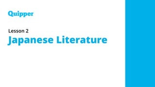 Lesson 2
Japanese Literature
 