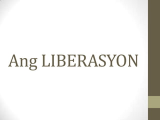 Ang LIBERASYON
 