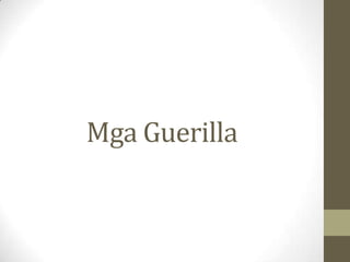 Mga Guerilla
 