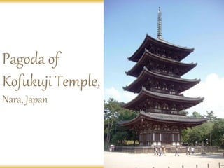 Pagoda of
Kofukuji Temple,
Nara, Japan
 