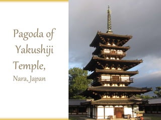 Pagoda of
Yakushiji
Temple,
Nara, Japan
 