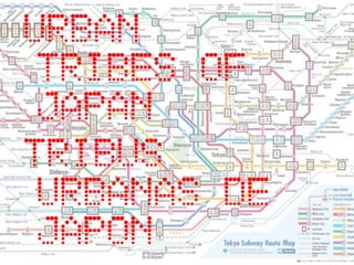 URBAN
 TRIBES OF
 JAPAN
TRIBUS
 URBANAS DE
 JAPON
 