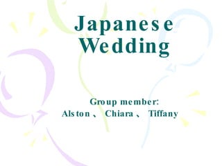Japanese Wedding Group member: Alston 、 Chiara 、 Tiffany 